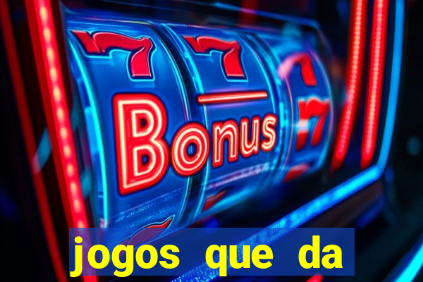 jogos que da dinheiro de verdade sem depositar